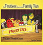 The Fruitees Have Some Family Fun - Hardcover