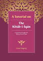 A tutorial on the Kitáb-i-Íqán: A journey through the Book of Certitude - Paperback