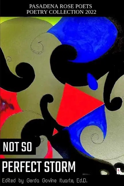 Pasadena Rose Poets Poetry Collection 2022: Not So Perfect Storm - Paperback