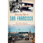 Growing Up in San Francisco: More Boomer Memories from Playland to Candlestick Park - Hardcover