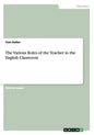 The Various Roles of the Teacher in the English Classroom - Paperback