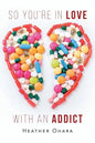 So You're in Love with an Addict - Paperback