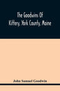 The Goodwins Of Kittery, York County, Maine - Paperback