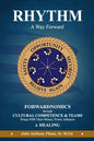 RHYTHM - A Way Forward: FORWARDNOMICS through Cultural Competence & Teams Brings YOU More Money, Power, Influence & HEALING - Paperback