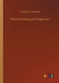 Wood-Working for Beginners - Paperback