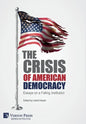 The Crisis of American Democracy: Essays on a Failing Institution - Hardcover
