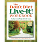 The Don't Diet, Live-It! Workbook: Healing Food, Weight and Body Issues - Hardcover
