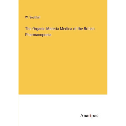 The Organic Materia Medica of the British Pharmacopoeia - Paperback