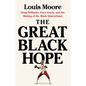The Great Black Hope: Doug Williams, Vince Evans, and the Making of the Black Quarterback - Hardcover