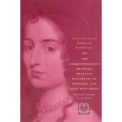 The Correspondence Between Princess Elisabeth of Bohemia and René Descartes - Paperback