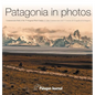 Patagonia in Photos: Commemorative Book of the Third Patagonia Photo Contest - Hardcover