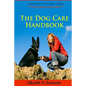 The Dog Care Handbook: Expert Advice On - Housing, Feeding, Dog Training And Health - Paperback