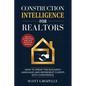 Construction Intelligence for Realtors: How to Speak the Builder's Language and Represent Clients With Confidence - Paperback