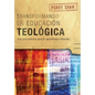 Transformando la educación teológica: Una guía práctica para el aprendizaje integrado - Paperback