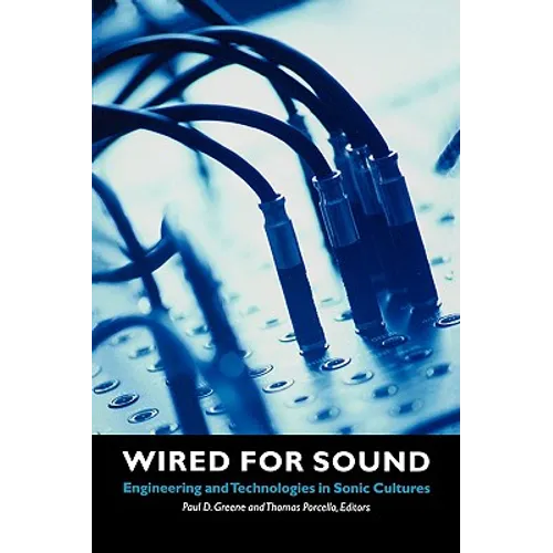 Wired for Sound: Engineering and Technologies in Sonic Cultures - Paperback
