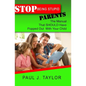 Stop Being Stupid Parents: The Manual That SHOULD Have Popped Out With Your Child - Paperback