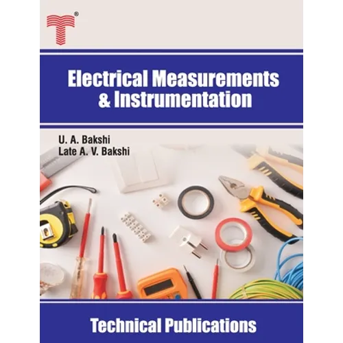 Electrical Measurements and Instrumentation: Electrical and Electronic Measuring Instruments, Storage Devices, Transducers - Paperback