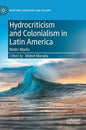 Hydrocriticism and Colonialism in Latin America: Water Marks - Hardcover