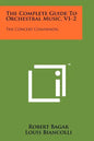 The Complete Guide To Orchestral Music, V1-2: The Concert Companion - Paperback