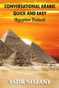 Conversational Arabic Quick and Easy: Egyptian Dialect, Spoken Egyptian Arabic, Colloquial Arabic of Egypt - Paperback