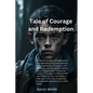 Tale of Courage and Redemption: man of Courage and Redemption - Paperback