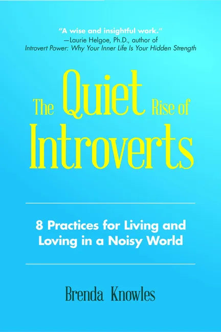 The Quiet Rise of Introverts: 8 Practices for Living and Loving in a Noisy World (Quietude and Relationships) - Paperback
