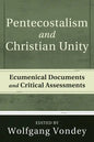 Pentecostalism and Christian Unity: Ecumenical Documents and Critical Assessments - Hardcover