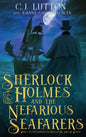 Sherlock Holmes and the Nefarious Seafarers: a Sherlock Holmes Fantasy Thriller: Book #3 in the Confidential Files of Dr. John H. Watson - Hardcover