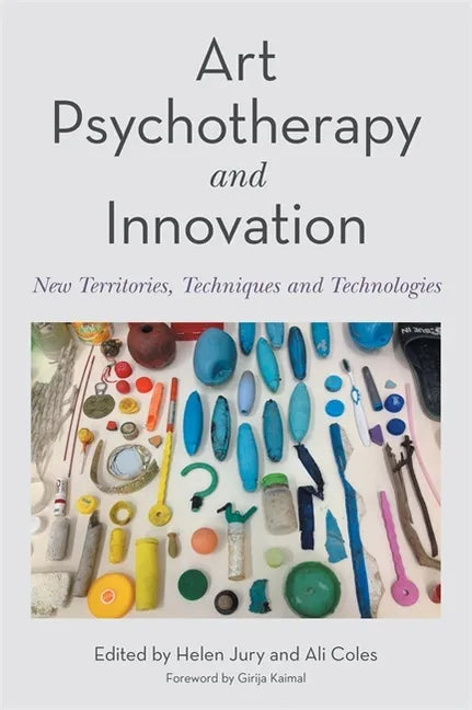 Art Psychotherapy and Innovation: New Territories, Techniques and Technologies - Paperback