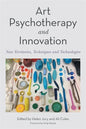Art Psychotherapy and Innovation: New Territories, Techniques and Technologies - Paperback