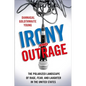 Irony and Outrage: The Polarized Landscape of Rage, Fear, and Laughter in the United States - Paperback