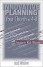 Innovative Planning: Your Church in 4-D - Paperback