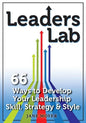 Leaders Lab: 66 Ways to Develop Your Leadership Skill, Strategy, and Style - Paperback