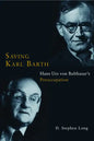 Saving Karl Barth: Hans Urs Von Balthasar's Preoccupation - Paperback