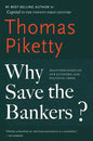 Why Save the Bankers?: And Other Essays on Our Economic and Political Crisis - Paperback