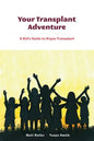 Your Transplant Adventure: A Kids Guide to Organ Transplant - Paperback