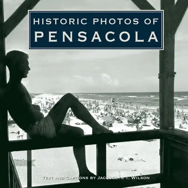 Historic Photos of Pensacola - Hardcover