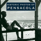 Historic Photos of Pensacola - Hardcover