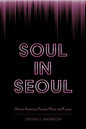 Soul in Seoul: African American Popular Music and K-Pop - Paperback