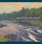 Touching on Water: Paintings by Thomas Paquette - Hardcover