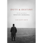 Duty and Destiny: The Life and Faith of Winston Churchill - Hardcover
