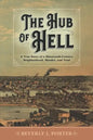 The Hub of Hell: A True Story of a Nineteenth-Century Neighborhood, Murder, and Trial - Paperback