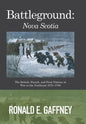 Battleground: Nova Scotia: The British, French, and First Nations at War in the Northeast 1675-1760 - Hardcover