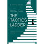 The Tactics Ladder - Intermediate II: 500 Chess Puzzles, 1400 Rating Level, 2nd Edition - Paperback