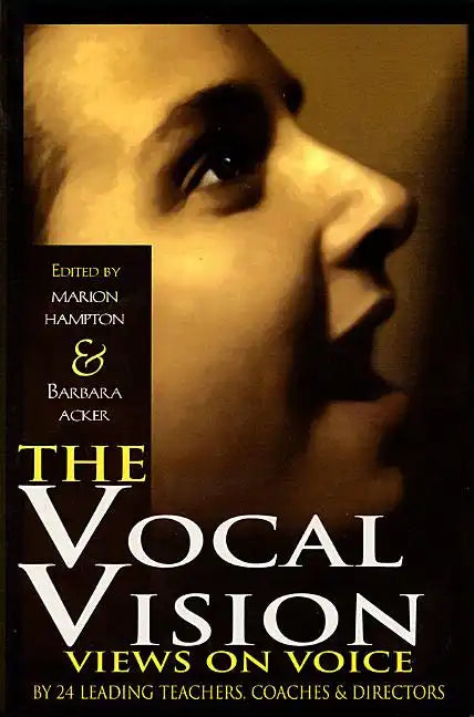 The Vocal Vision: Views on Voice by 24 Leading Teachers Coaches and Directors - Paperback