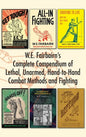 W.E. Fairbairn's Complete Compendium of Lethal, Unarmed, Hand-to-Hand Combat Methods and Fighting - Hardcover