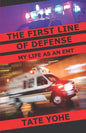 The First Line of Defense: My Life as an EMT - Paperback