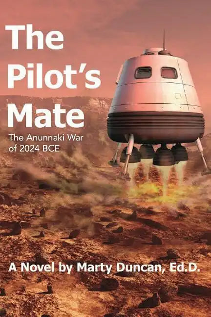 The Pilot's Mate: The Anunnaki War of 2024 BCE - Paperback