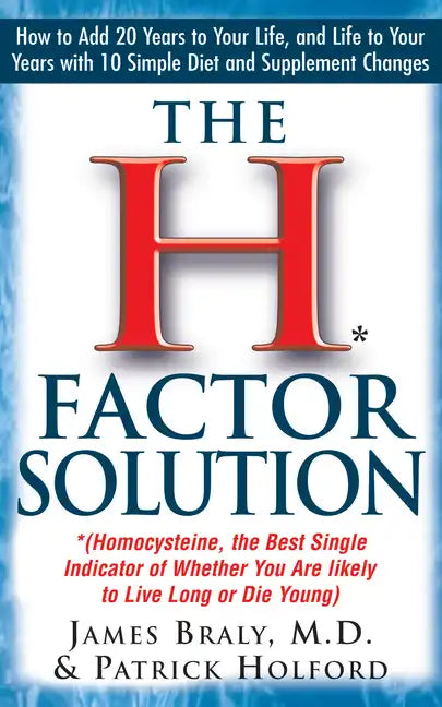 The H Factor Solution: Homocysteine, the Best Single Indicator of Whether You Are Likely to Live Long or Die Young - Paperback