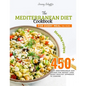 The Mediterranean Diet Cookbook for Every Meal: Over 450 Best Mediterranean Diet Recipes for Weight Loss, Heart-Healthy Approach to Cooking (Volume 19 - Paperback